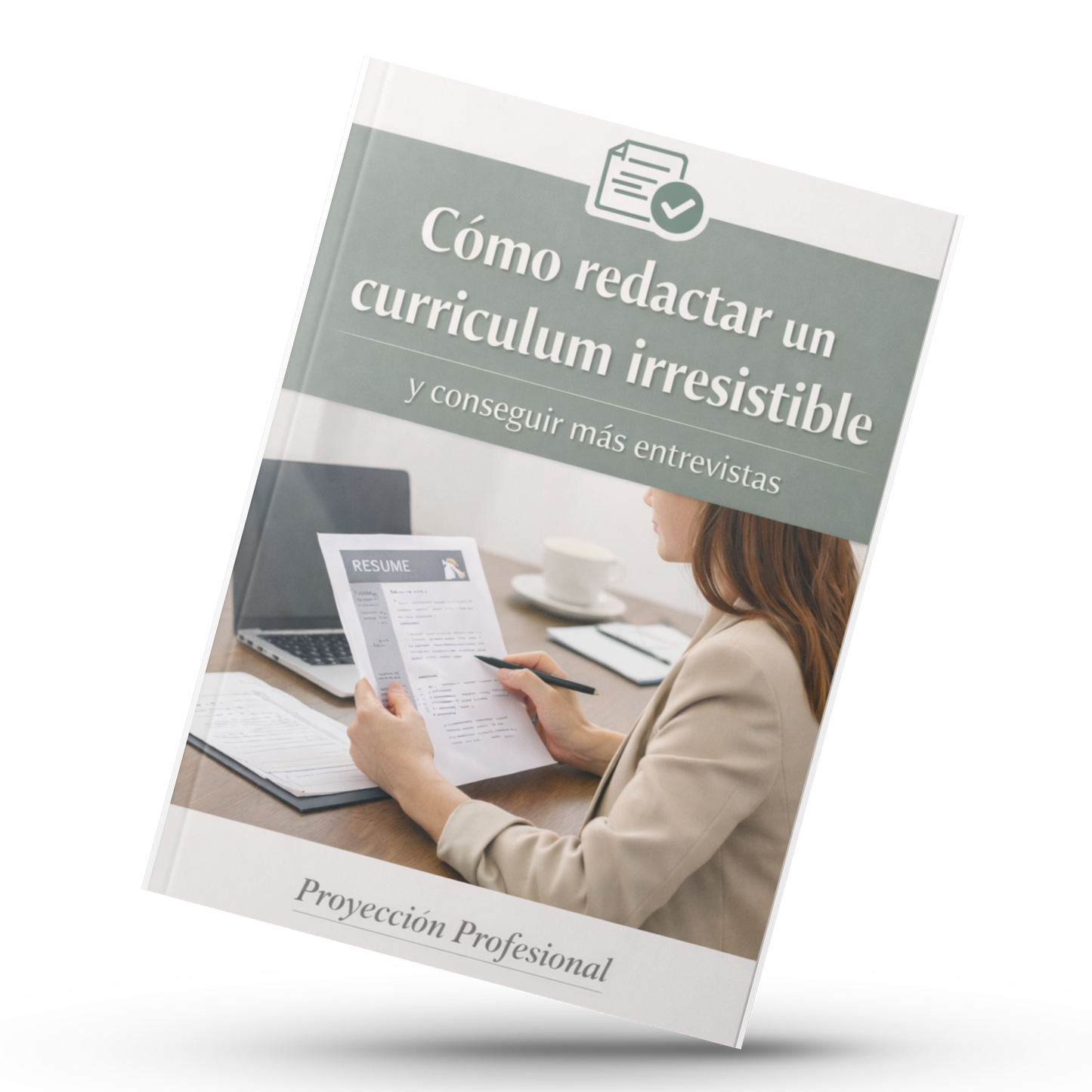 Cómo redactar un currículum irresistible y conseguir más entrevistas